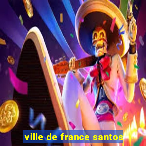 ville de france santos